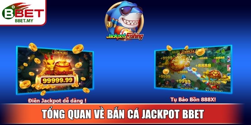 Tổng quan về bắn cá jackpot BBet