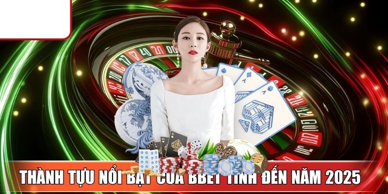 Thành tựu nổi bật của BBet tính đến năm 2025