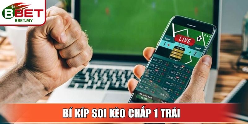 Bí kíp soi kèo chấp 1 trái từ chuyên gia