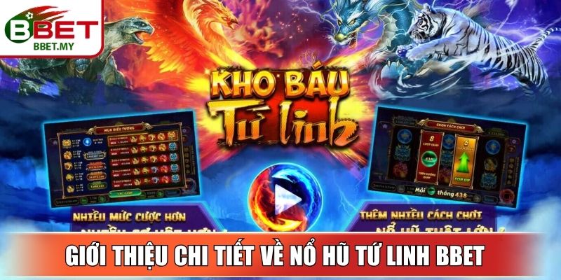 Giới thiệu chi tiết về nổ hũ tứ linh BBet