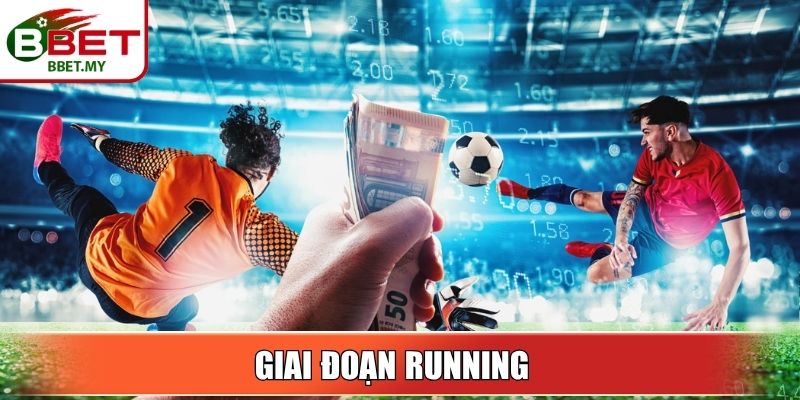 Giai đoạn Running 